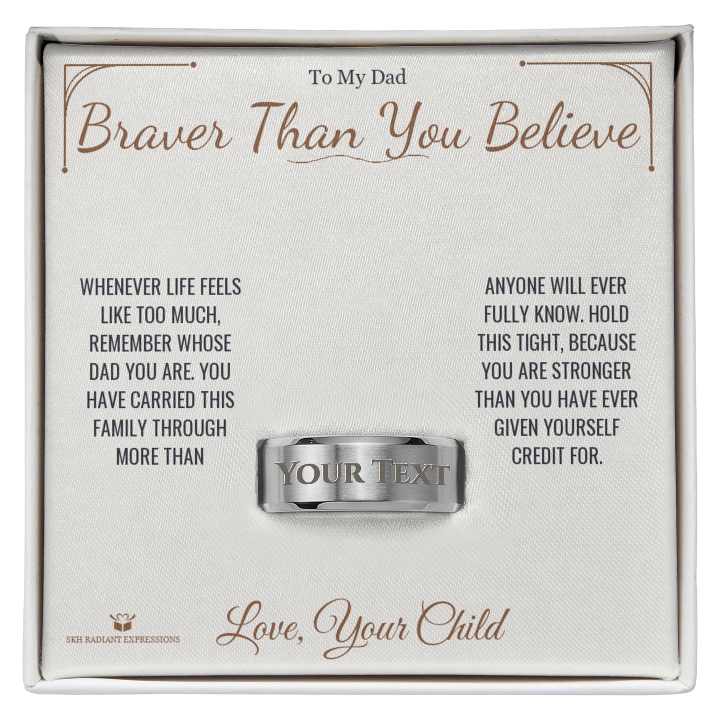 Braver Than You Believe - Engraved Men's Ring for Dad - personalized keepsake gift from SKH Radiant Expressions