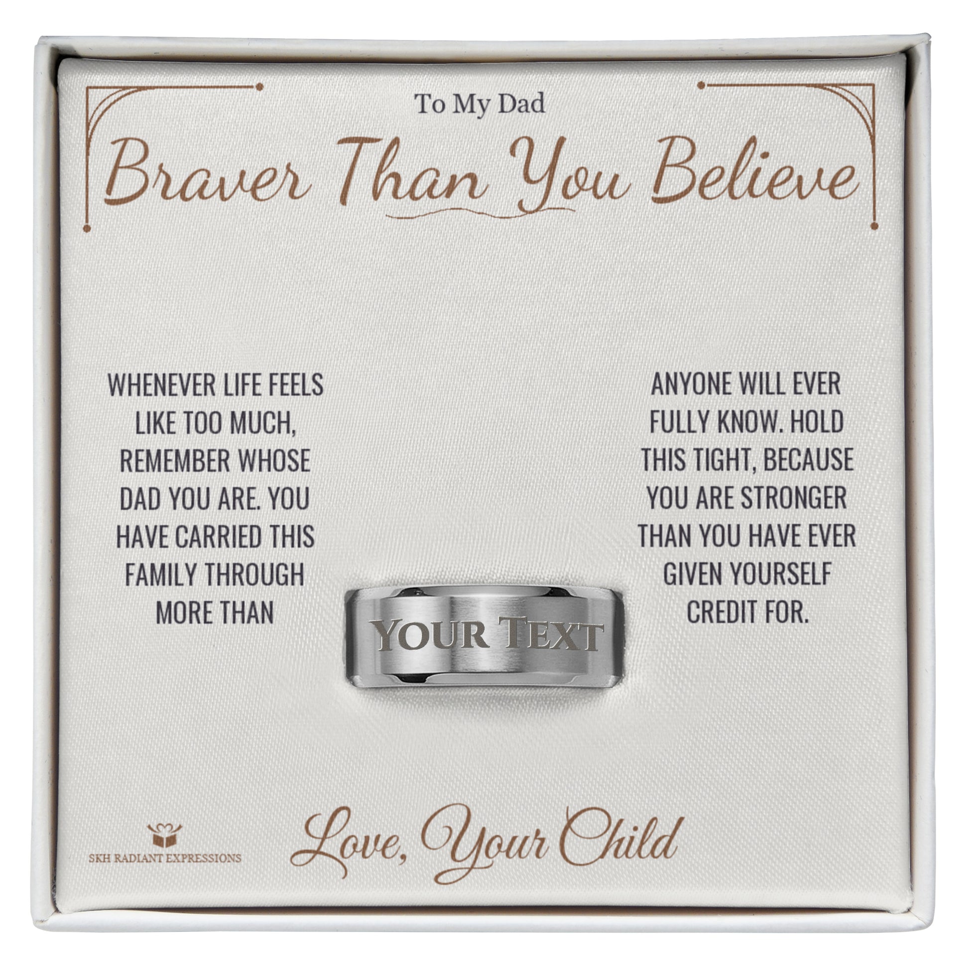 Braver Than You Believe - Engraved Men's Ring for Dad - personalized keepsake gift from SKH Radiant Expressions