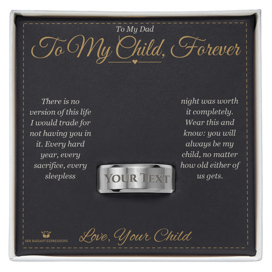 To My Child, Forever - Engraved Men's Ring for Dad - personalized keepsake gift from SKH Radiant Expressions