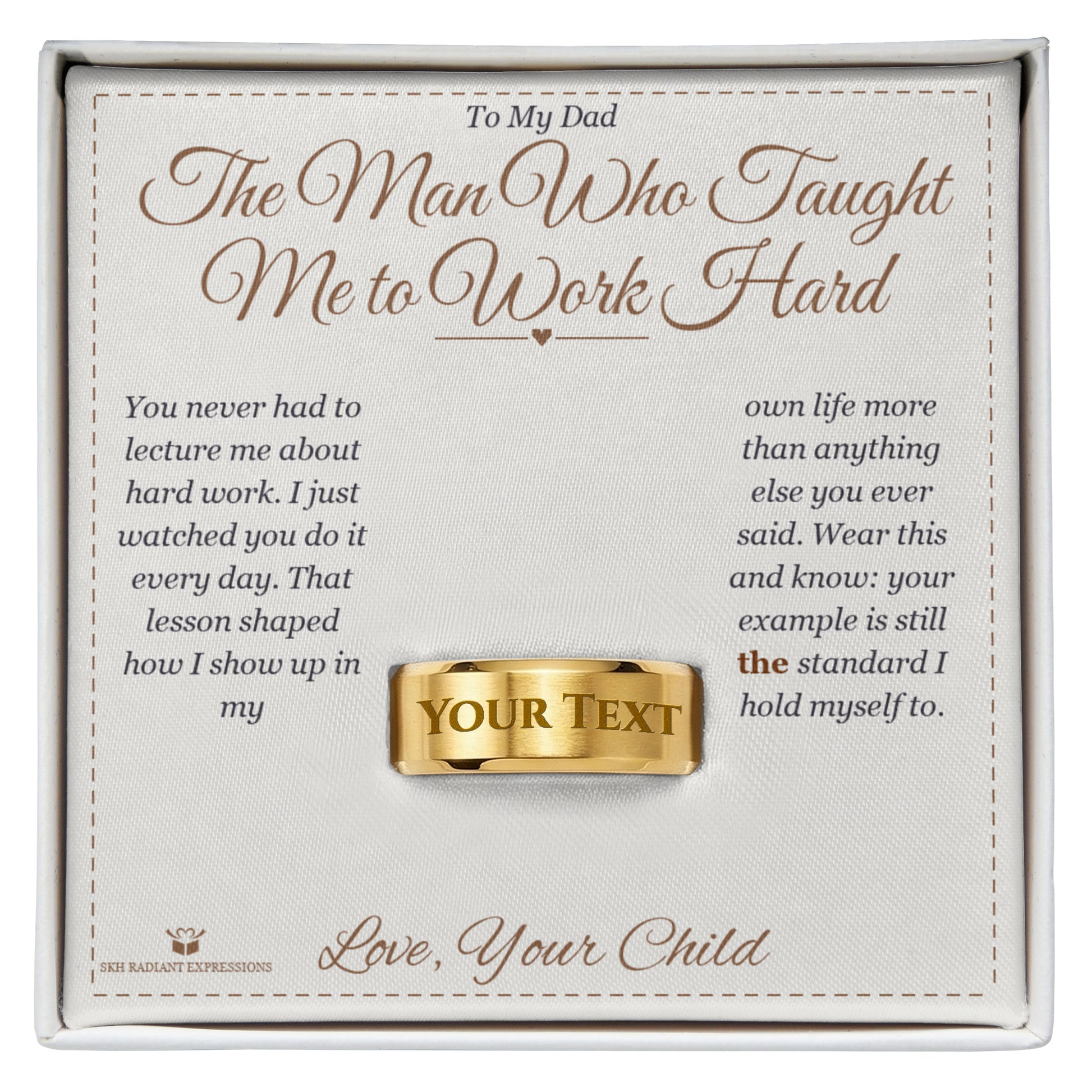 The Man Who Taught Me to Work Hard - Engraved Men's Ring for Dad - personalized keepsake gift from SKH Radiant Expressions