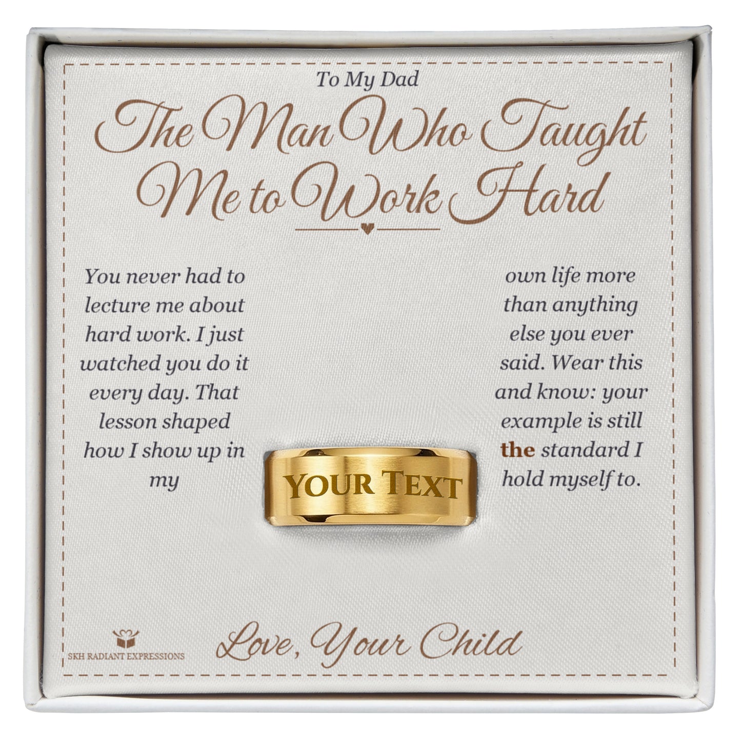 The Man Who Taught Me to Work Hard - Engraved Men's Ring for Dad
