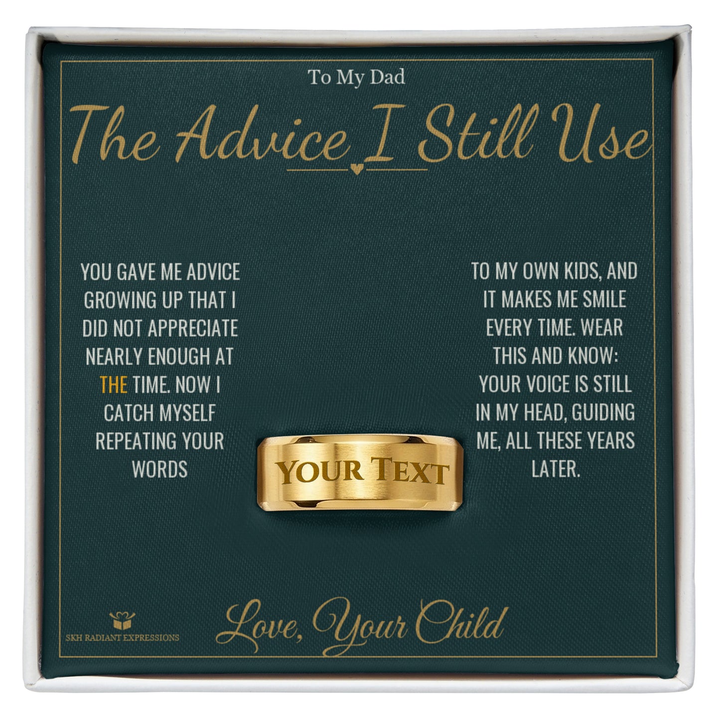 The Advice I Still Use - Engraved Men's Ring for Dad - personalized keepsake gift from SKH Radiant Expressions