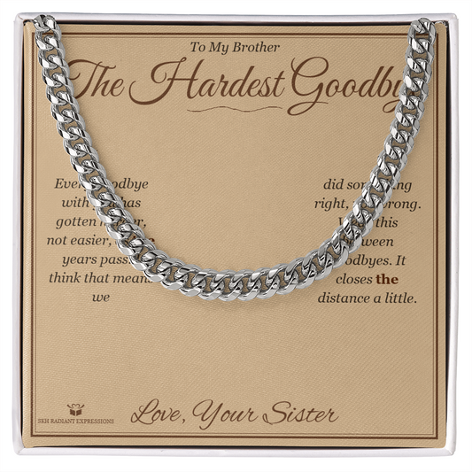 The Hardest Goodbye - Cuban Link Chain for Brother - personalized keepsake gift from SKH Radiant Expressions