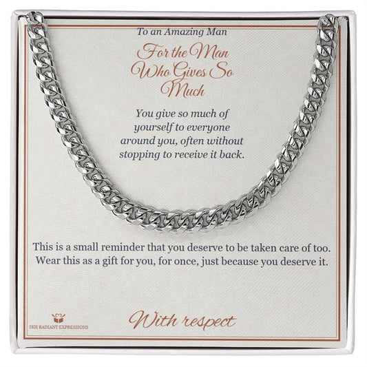 For the Man Who Gives So Much - Cuban Link Chain for Him - personalized keepsake gift from SKH Radiant Expressions