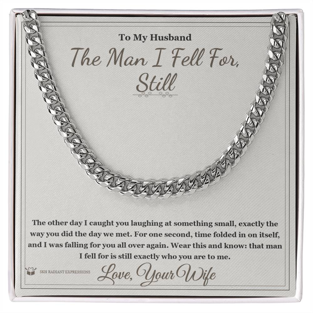 The Man I Fell For, Still - Cuban Link Chain for Husband
