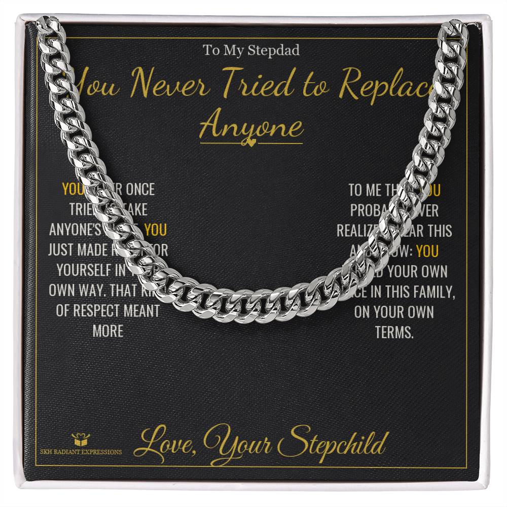 You Never Tried to Replace Anyone - Cuban Link Chain for Stepdad - personalized keepsake gift from SKH Radiant Expressions