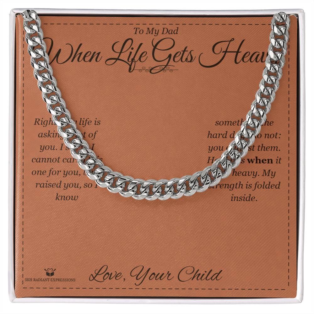 When Life Gets Heavy - Cuban Link Chain for Dad - personalized keepsake gift from SKH Radiant Expressions