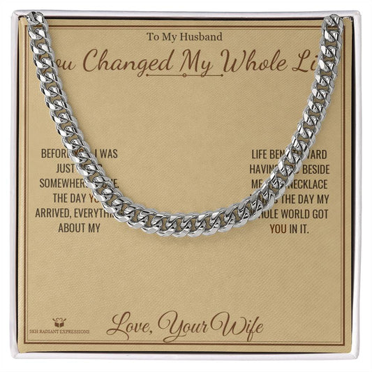 You Changed My Whole Life - Cuban Link Chain for Husband - personalized keepsake gift from SKH Radiant Expressions