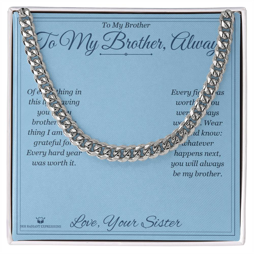 To My Brother, Always - Cuban Link Chain for Brother - personalized keepsake gift from SKH Radiant Expressions