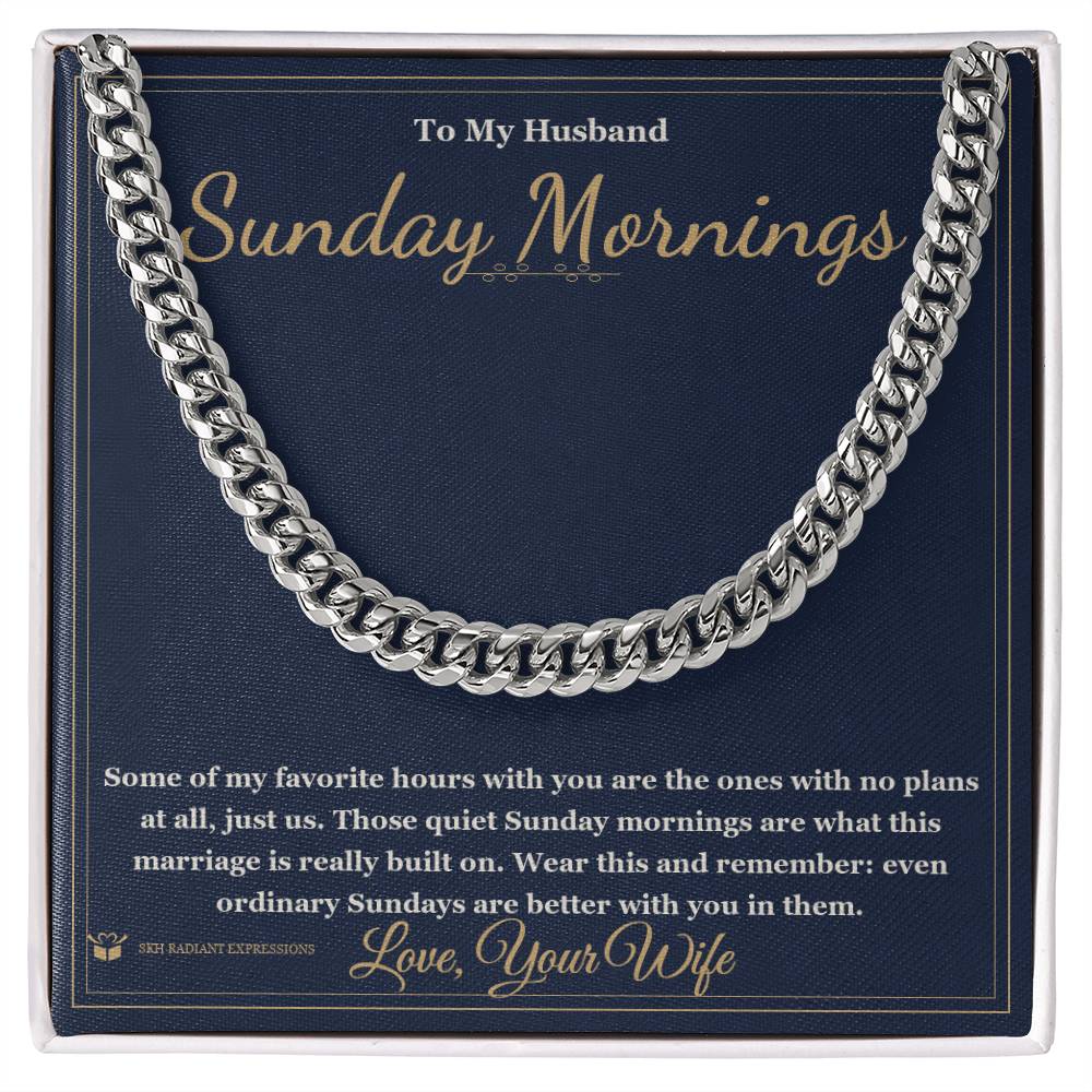Sunday Mornings - Cuban Link Chain for Husband