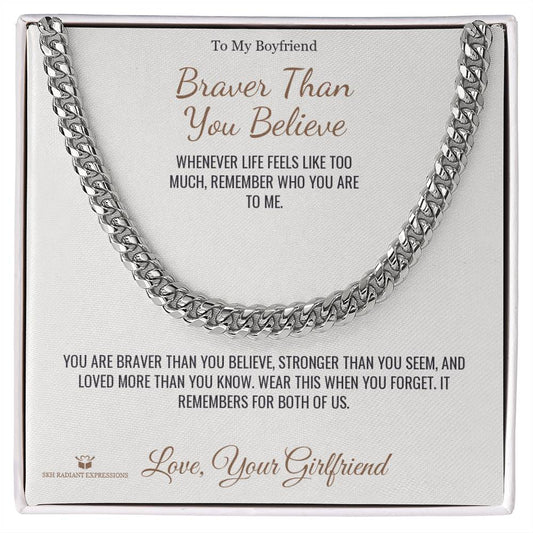 Braver Than You Believe - Cuban Link Chain for Boyfriend - personalized keepsake gift from SKH Radiant Expressions
