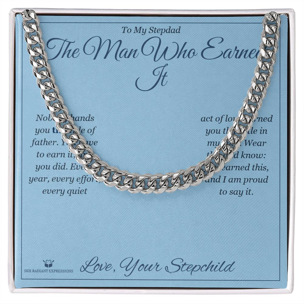 The Man Who Earned It - Cuban Link Chain for Stepdad - personalized keepsake gift from SKH Radiant Expressions
