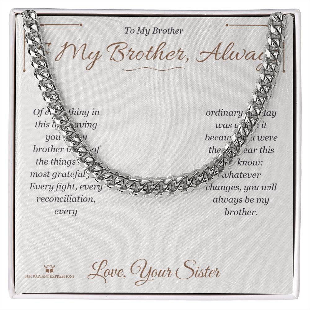 To My Brother, Always - Cuban Link Chain for Brother