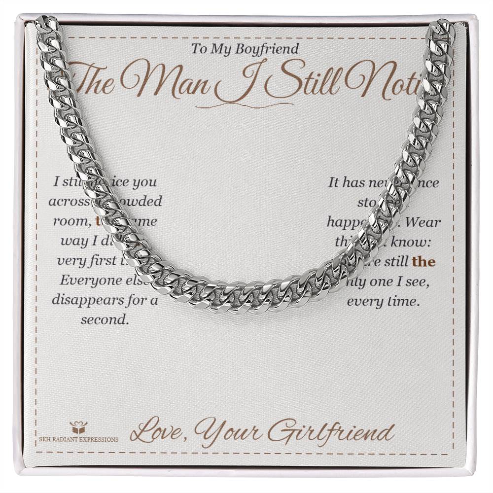 The Man I Still Notice - Cuban Link Chain for Boyfriend