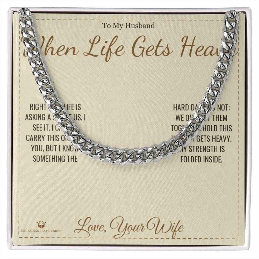 When Life Gets Heavy - Cuban Link Chain for Husband - personalized keepsake gift from SKH Radiant Expressions