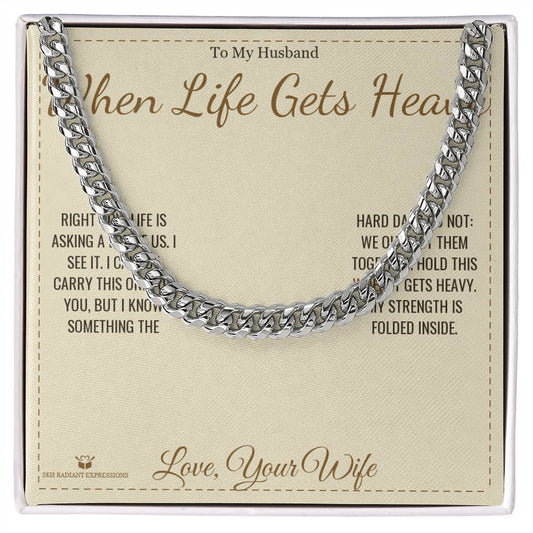 When Life Gets Heavy - Cuban Link Chain for Husband - personalized keepsake gift from SKH Radiant Expressions