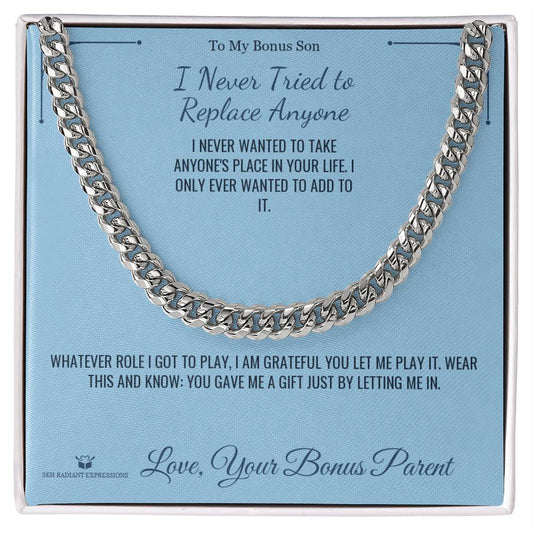 I Never Tried to Replace Anyone - Cuban Link Chain for Stepson - personalized keepsake gift from SKH Radiant Expressions