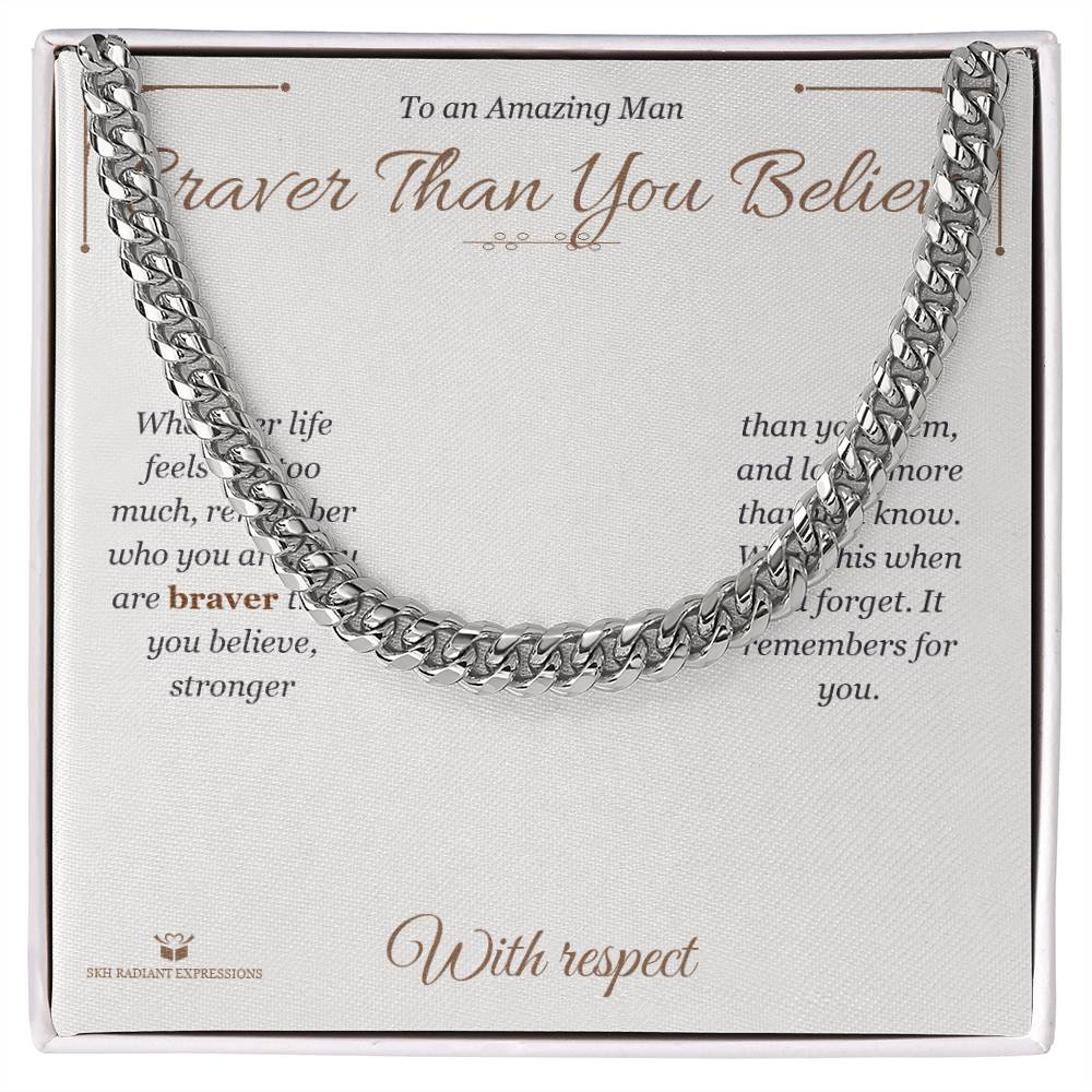 Braver Than You Believe - Cuban Link Chain for Him