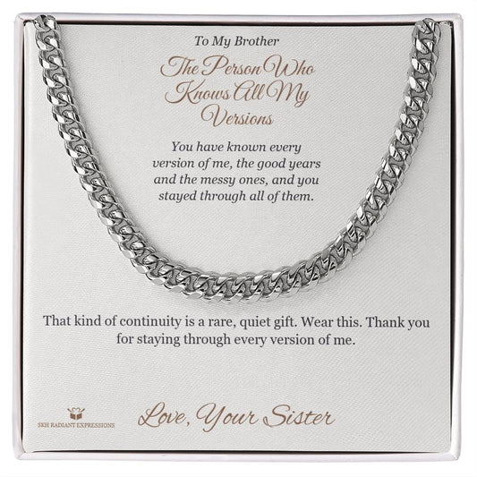 The Person Who Knows All My Versions - Cuban Link Chain for Brother - personalized keepsake gift from SKH Radiant Expressions
