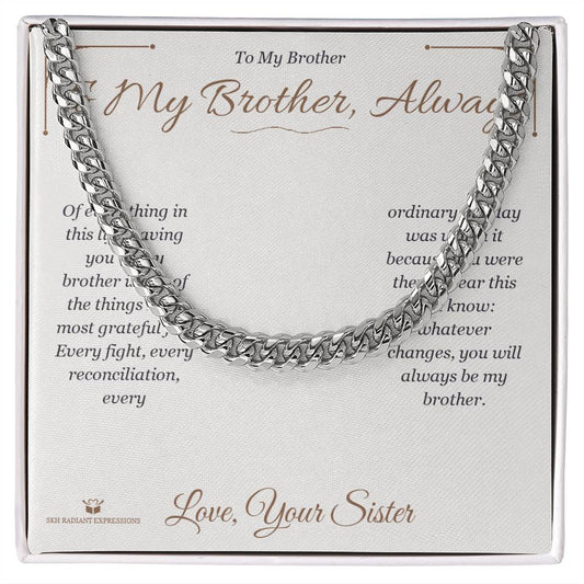 To My Brother, Always - Cuban Link Chain for Brother - personalized keepsake gift from SKH Radiant Expressions