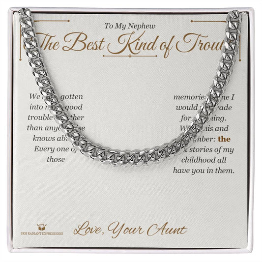The Best Kind of Trouble - Cuban Link Chain for Nephew - personalized keepsake gift from SKH Radiant Expressions