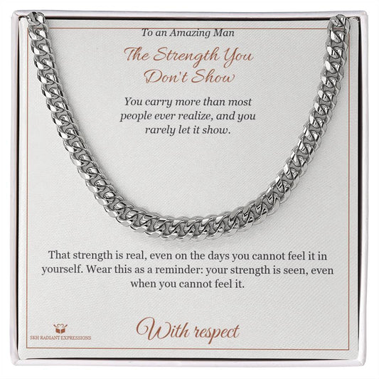 The Strength You Don't Show - Cuban Link Chain for Him - personalized keepsake gift from SKH Radiant Expressions