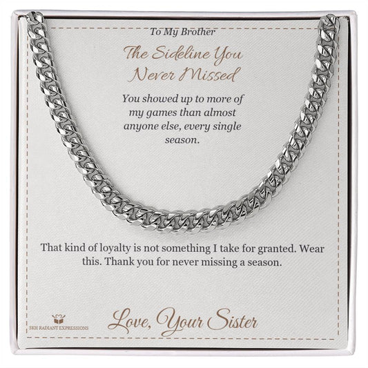 The Sideline You Never Missed - Cuban Link Chain for Brother - personalized keepsake gift from SKH Radiant Expressions