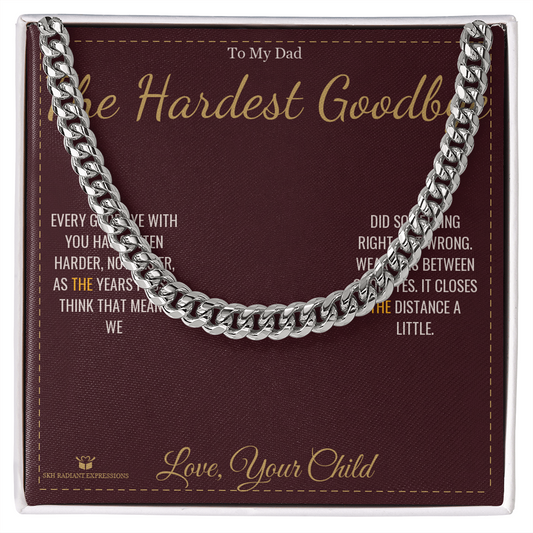 The Hardest Goodbye - Cuban Link Chain for Dad - personalized keepsake gift from SKH Radiant Expressions