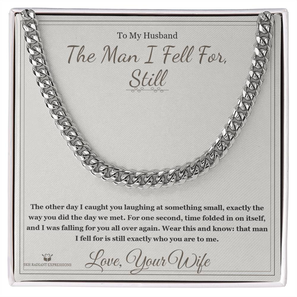 The Man I Fell For, Still - Cuban Link Chain for Husband