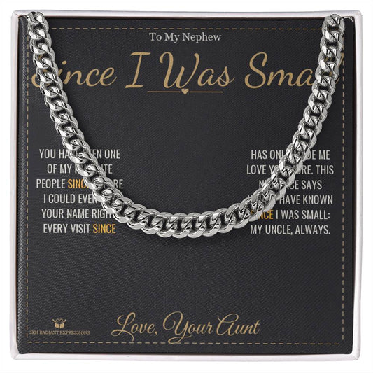 Since I Was Small - Cuban Link Chain for Nephew - personalized keepsake gift from SKH Radiant Expressions