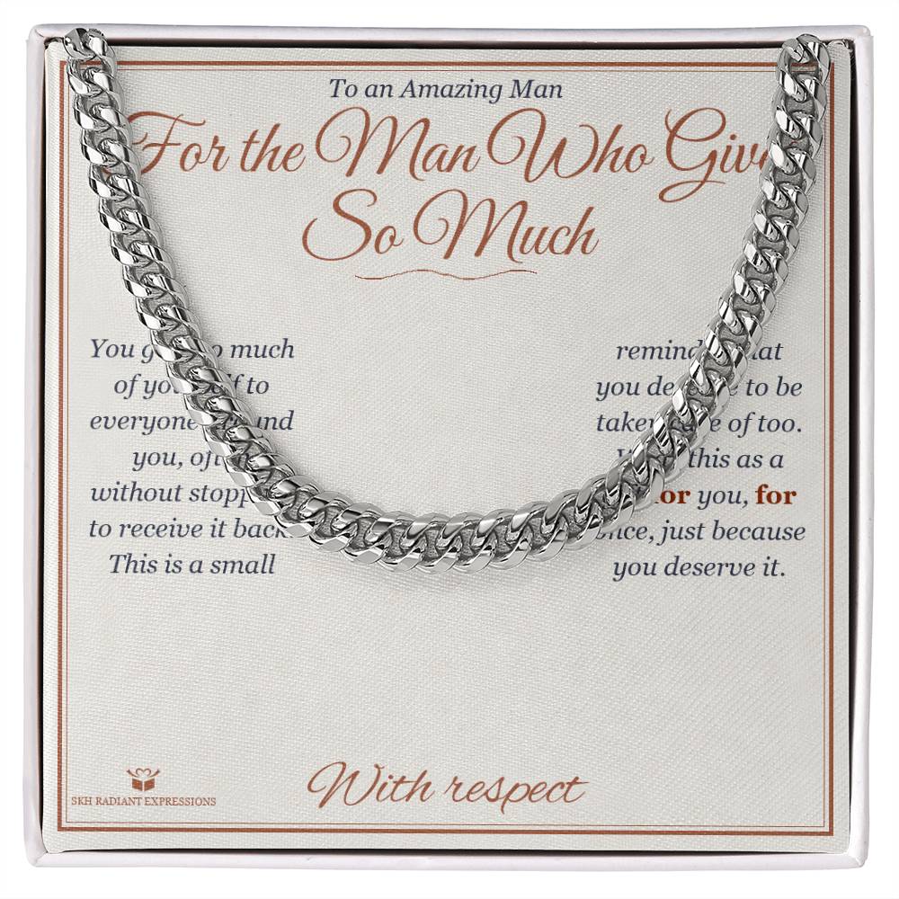 For the Man Who Gives So Much - Cuban Link Chain for Him - personalized keepsake gift from SKH Radiant Expressions
