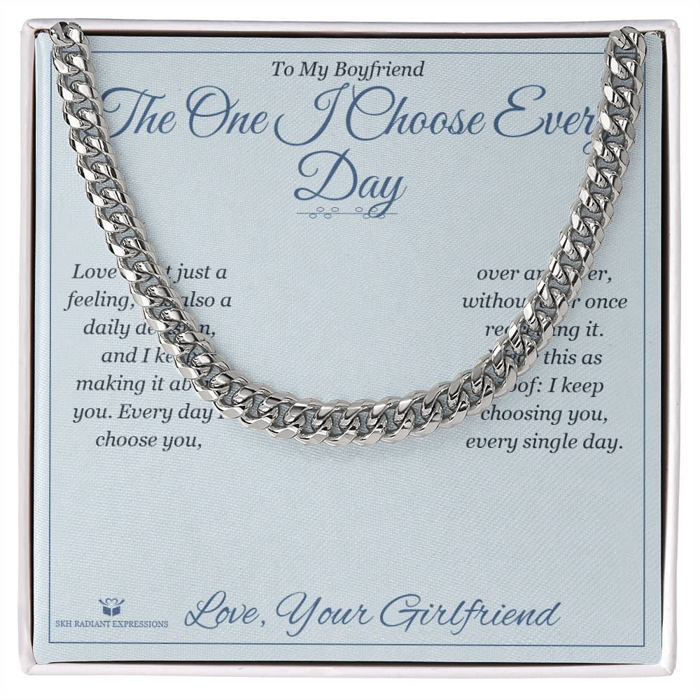 The One I Choose Every Day - Cuban Link Chain for Boyfriend