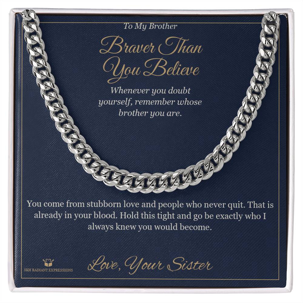 Braver Than You Believe - Cuban Link Chain for Brother - personalized keepsake gift from SKH Radiant Expressions