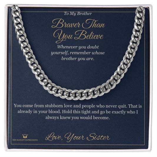 Braver Than You Believe - Cuban Link Chain for Brother - personalized keepsake gift from SKH Radiant Expressions