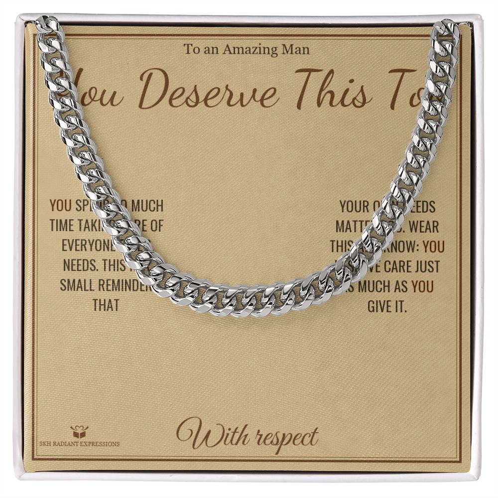 You Deserve This Too - Cuban Link Chain for Him - personalized keepsake gift from SKH Radiant Expressions