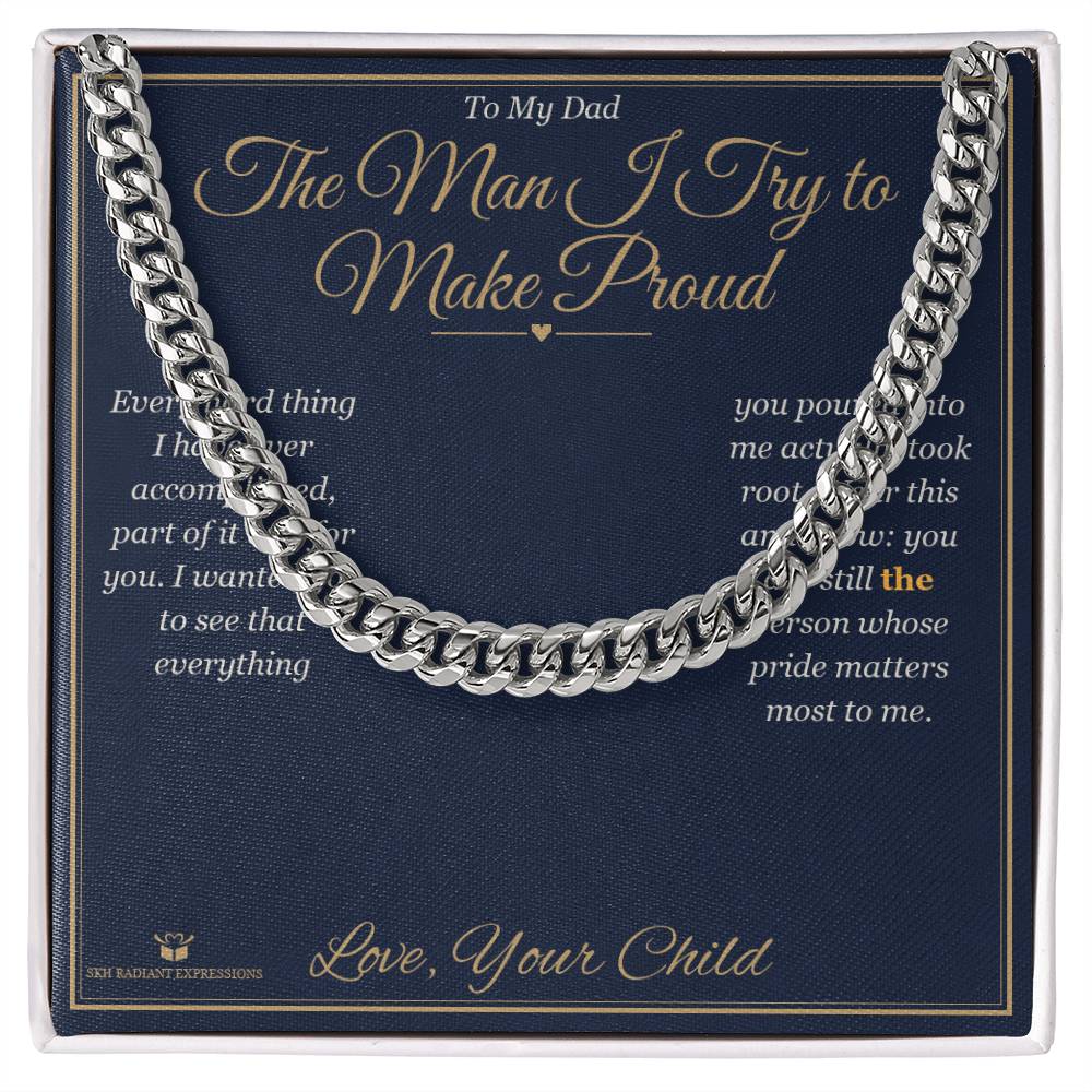 The Man I Try to Make Proud - Cuban Link Chain for Dad