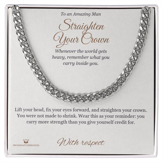 Straighten Your Crown - Cuban Link Chain for Him - personalized keepsake gift from SKH Radiant Expressions