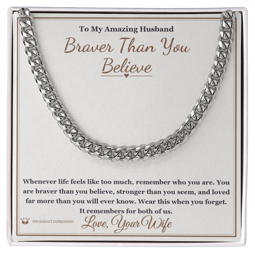 Braver Than You Believe - Cuban Link Chain for Husband