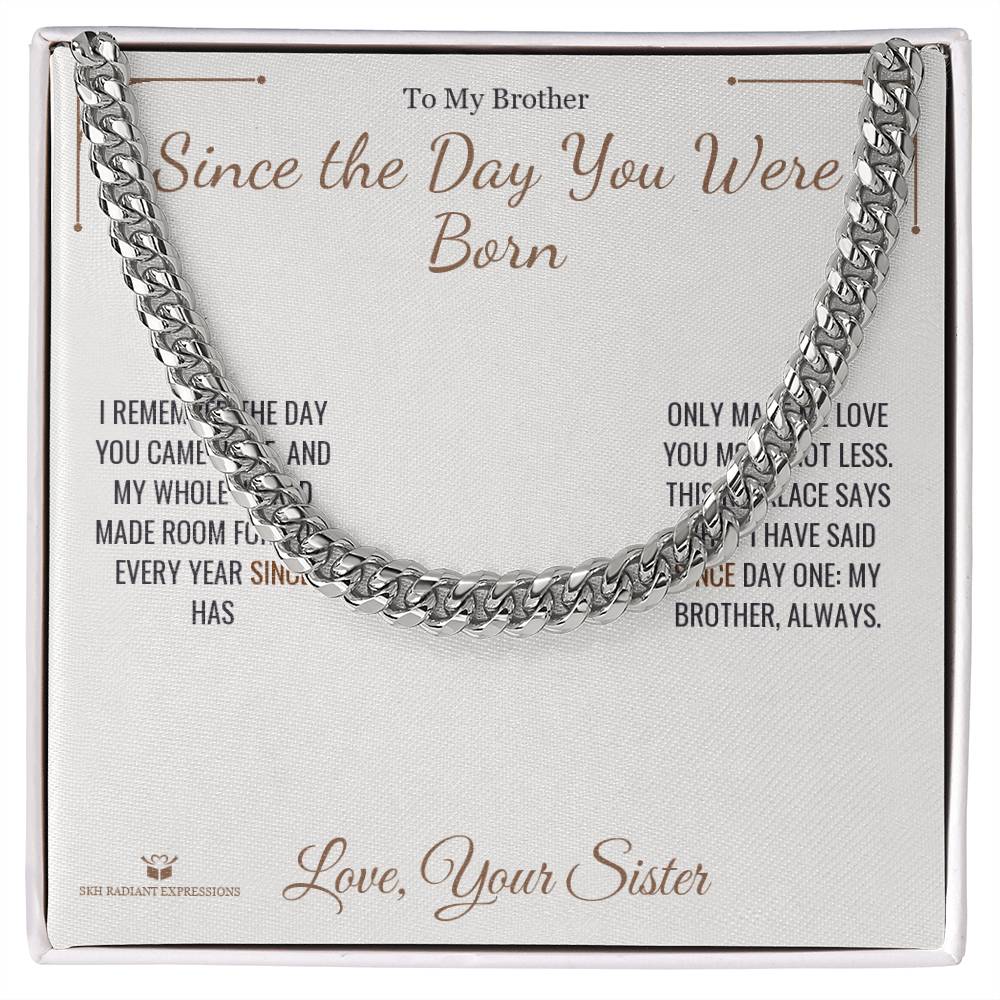 Since the Day You Were Born - Cuban Link Chain for Brother