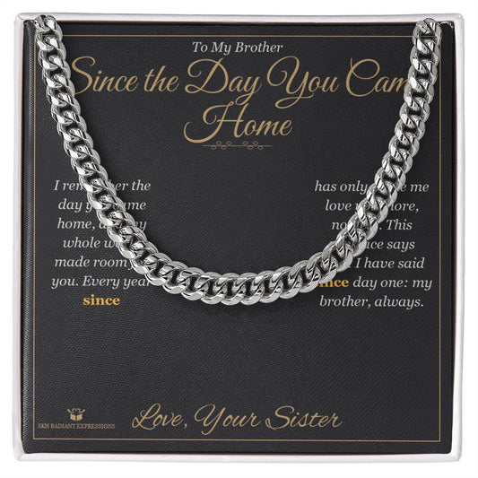 Since the Day You Came Home - Cuban Link Chain for Brother - personalized keepsake gift from SKH Radiant Expressions