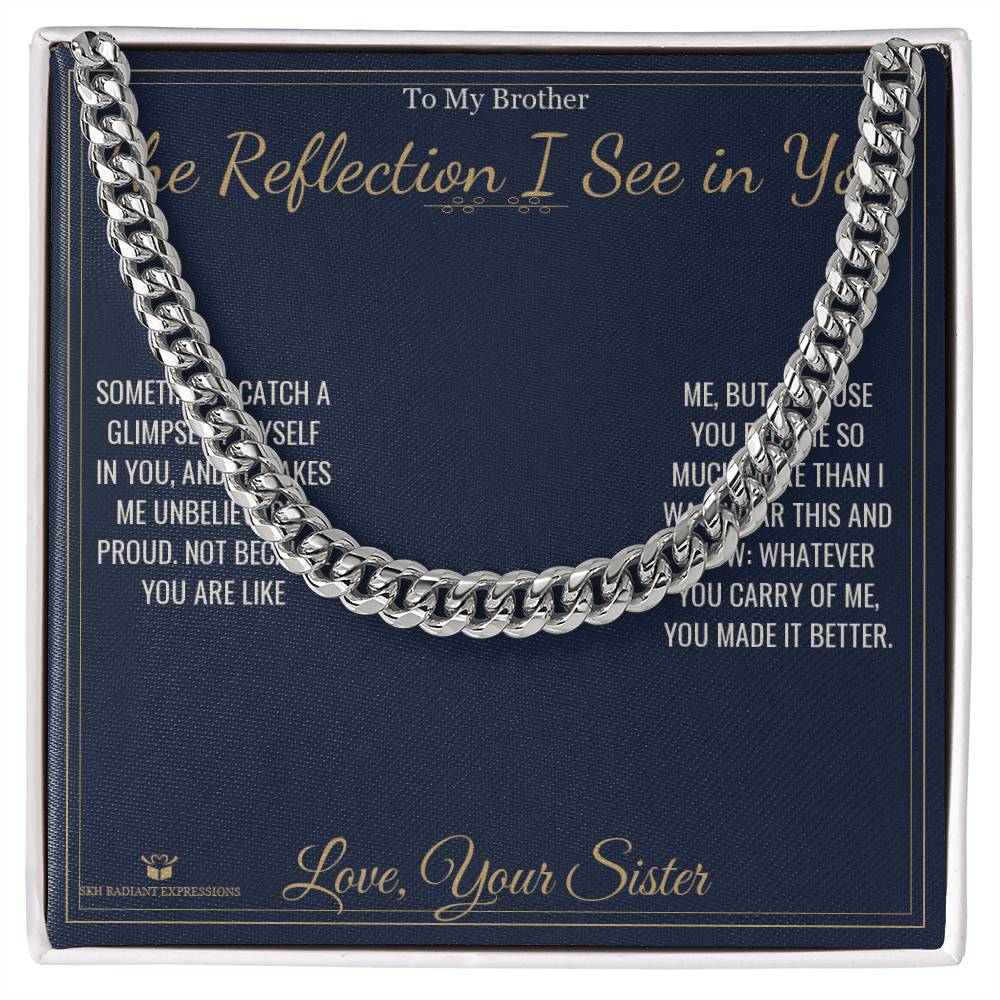 The Reflection I See in You - Cuban Link Chain for Brother - personalized keepsake gift from SKH Radiant Expressions