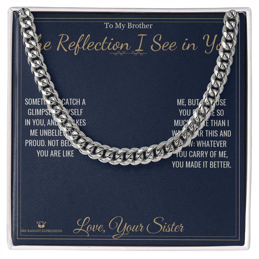 The Reflection I See in You - Cuban Link Chain for Brother - personalized keepsake gift from SKH Radiant Expressions