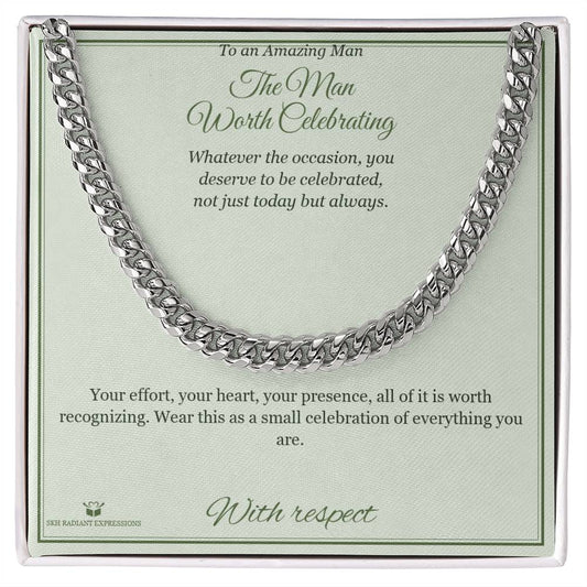 The Man Worth Celebrating - Cuban Link Chain for Him - personalized keepsake gift from SKH Radiant Expressions