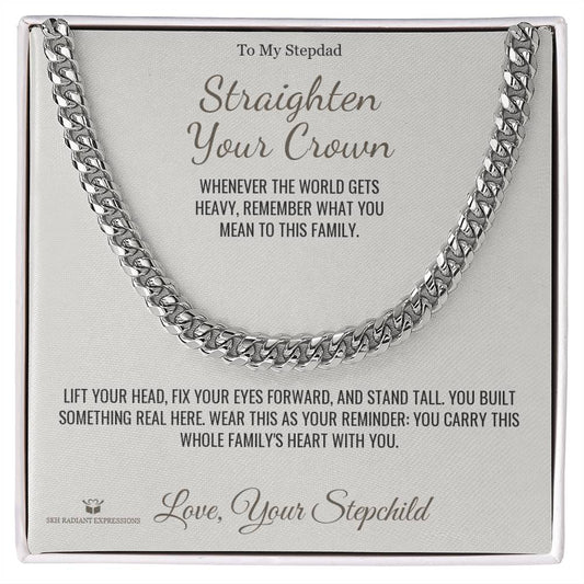 Straighten Your Crown - Cuban Link Chain for Stepdad - personalized keepsake gift from SKH Radiant Expressions