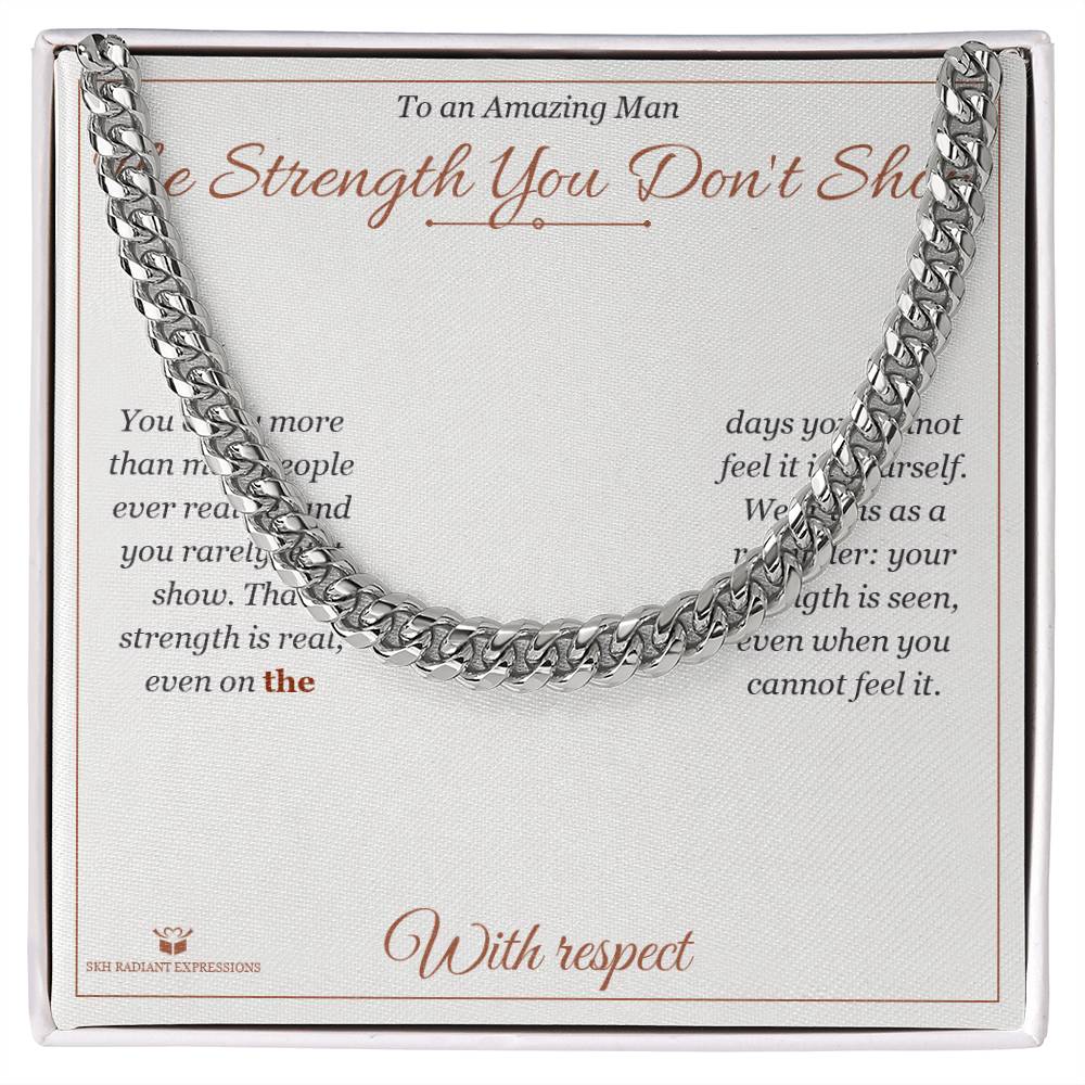 The Strength You Don't Show - Cuban Link Chain for Him - personalized keepsake gift from SKH Radiant Expressions