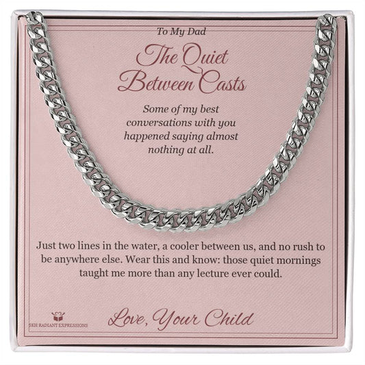 The Quiet Between Casts - Cuban Link Chain for Dad - personalized keepsake gift from SKH Radiant Expressions