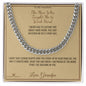The Man Who Taught Me to Work Hard - Cuban Link Chain for Grandson