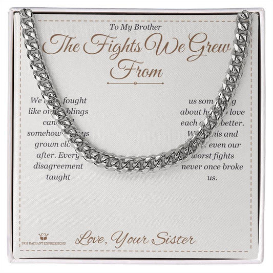 The Fights We Grew From - Cuban Link Chain for Brother - personalized keepsake gift from SKH Radiant Expressions