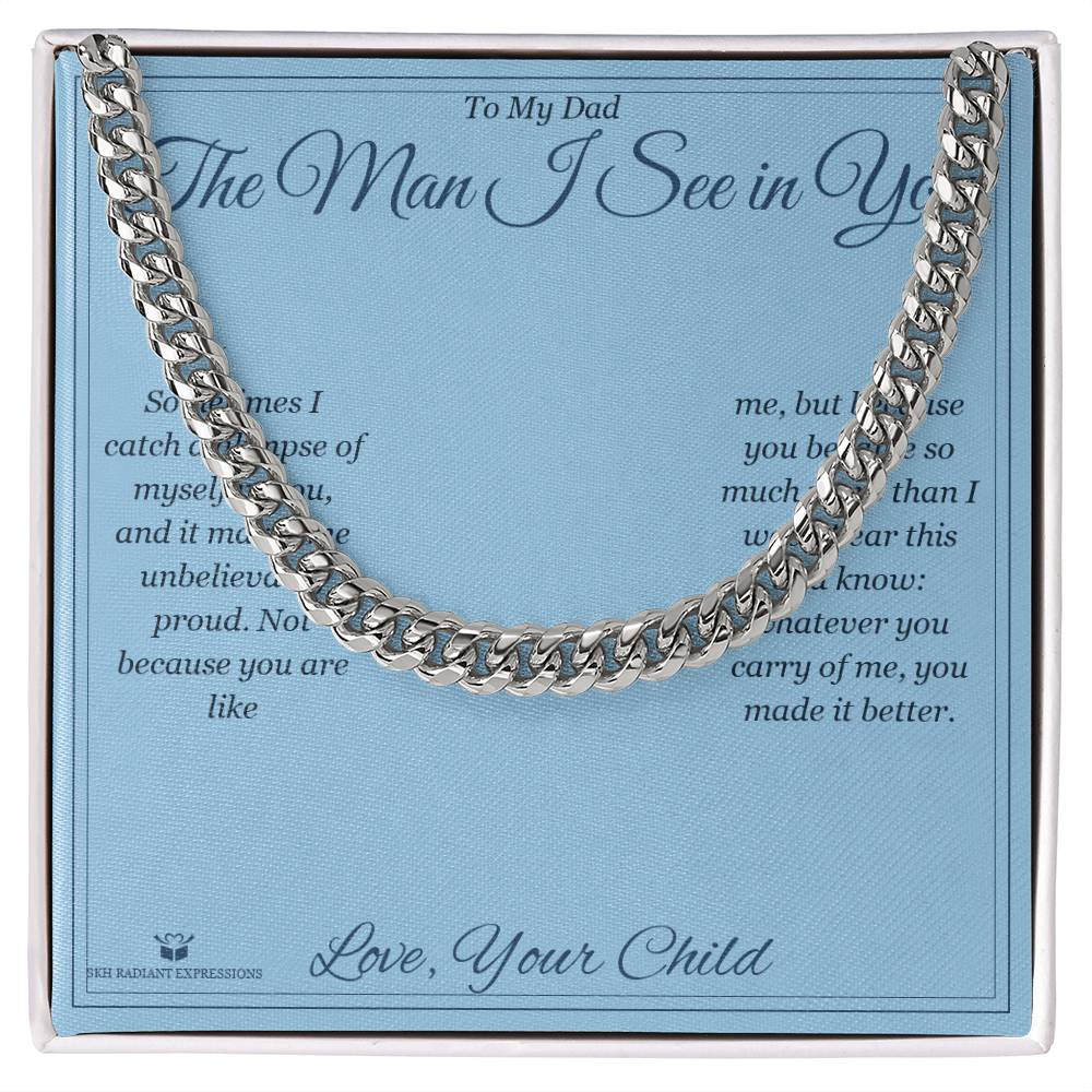The Man I See in You - Cuban Link Chain for Dad - personalized keepsake gift from SKH Radiant Expressions