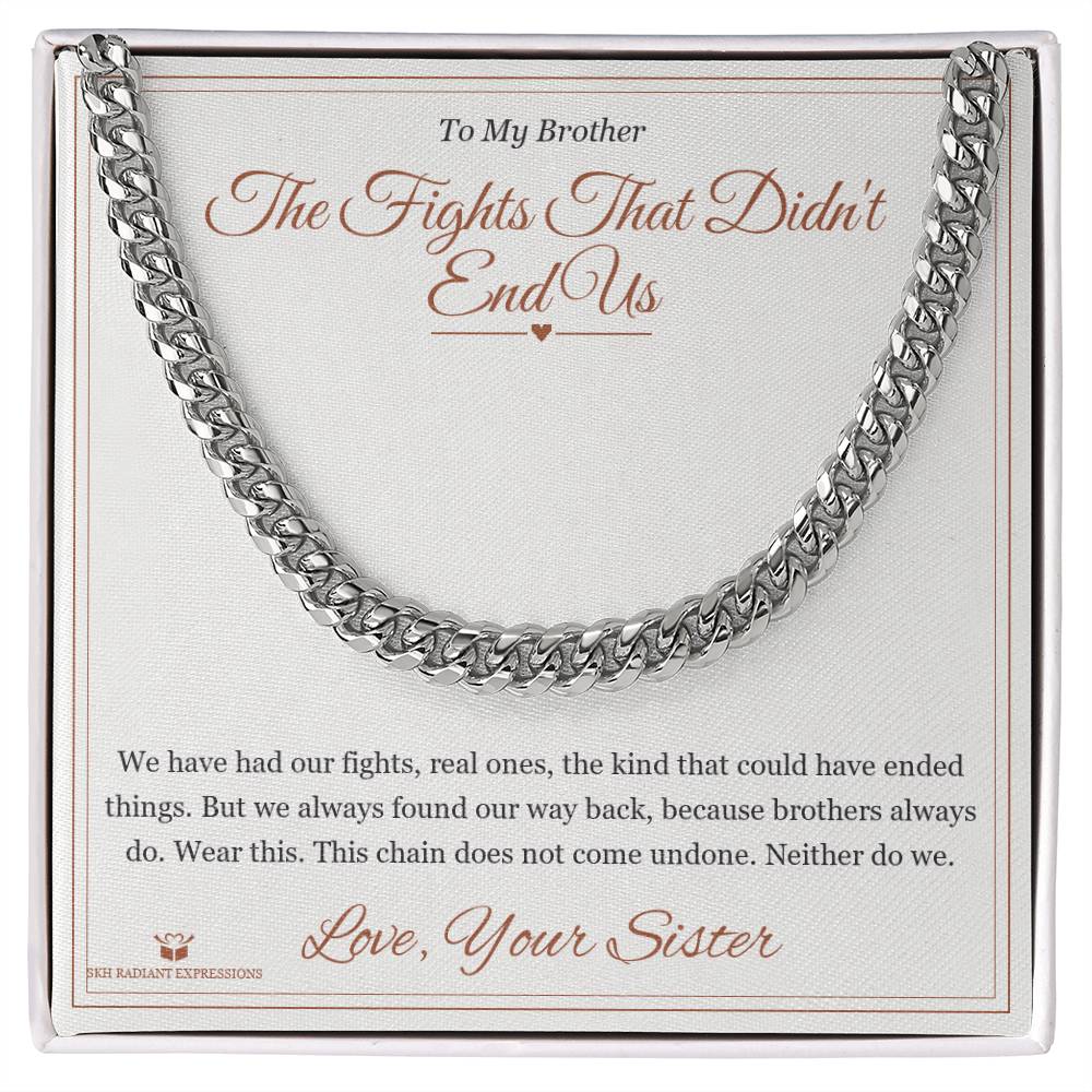 The Fights That Didn't End Us - Cuban Link Chain for Brother